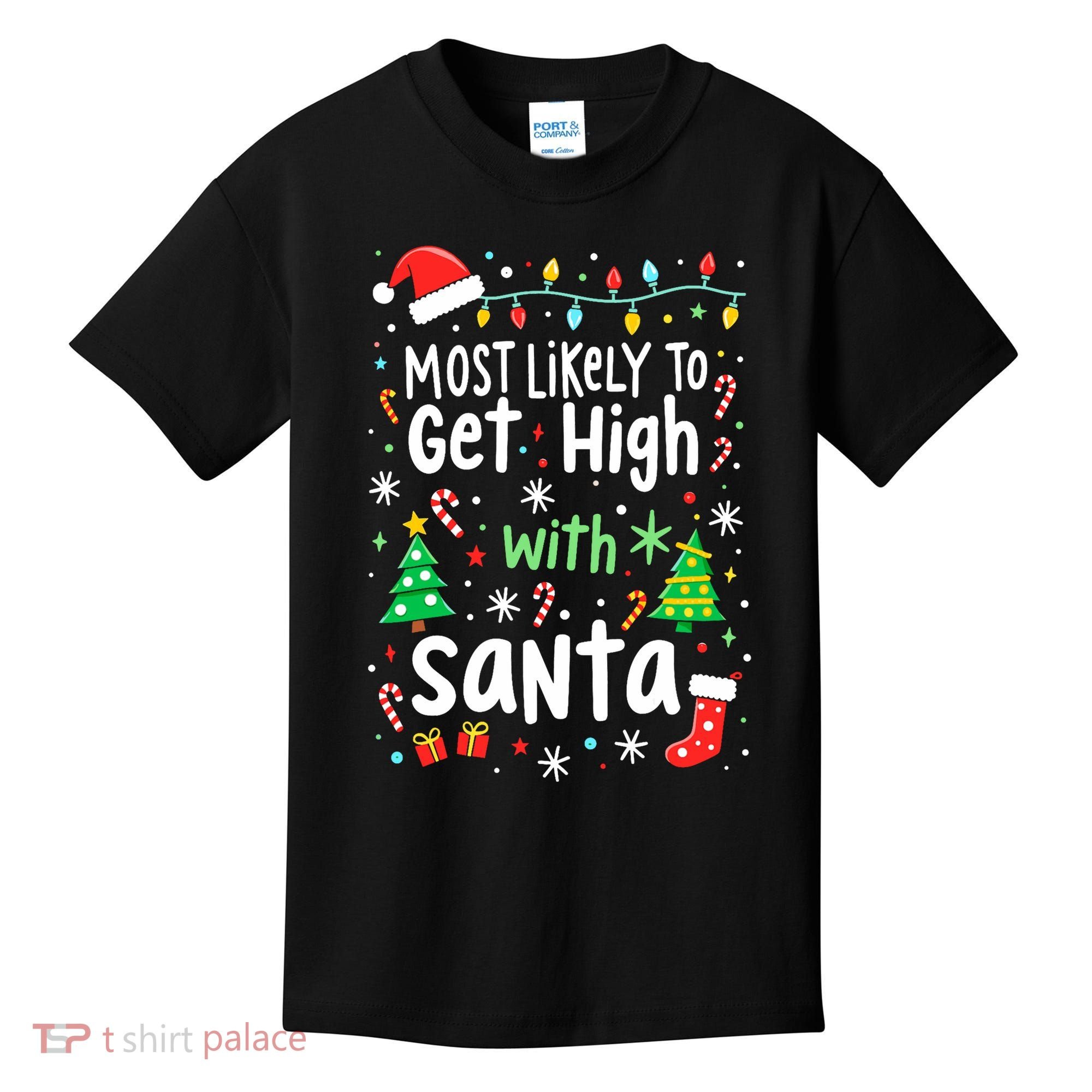Most Likely To Get High With Santa Christmas Xmas Humor Kids T-Shirt