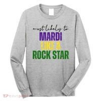 Most Likely To Mardi Like A Rock Star Mardi Gras Party Long Sleeve Shirt thumb 0