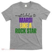 Most Likely To Mardi Like A Rock Star Mardi Gras Party T-Shirt thumb 0
