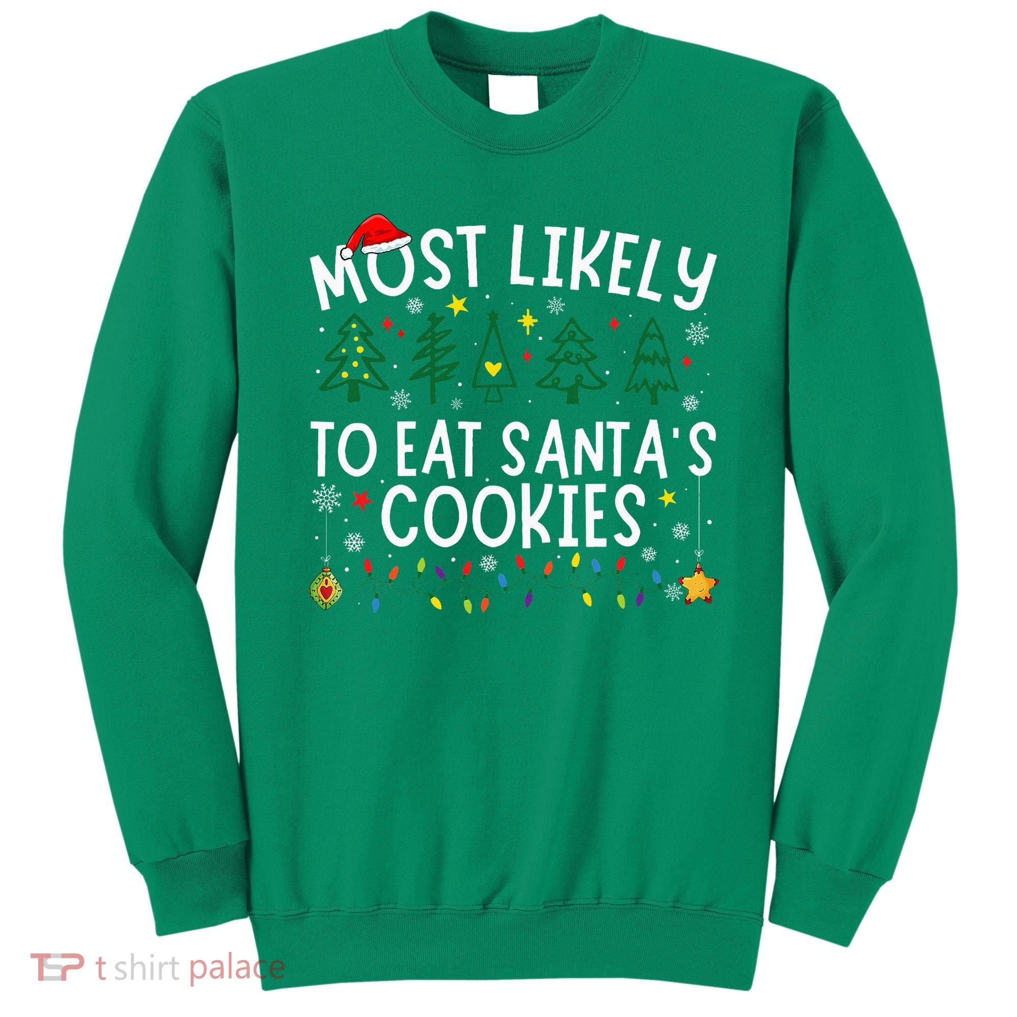 Most Likely To Eat SantaS Cookies Matching Christmas Sweatshirt