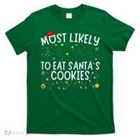 Most Likely To Eat SantaS Cookies Matching Christmas T-Shirt thumb 0