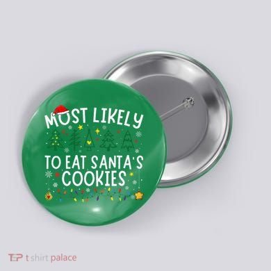 Most Likely To Eat SantaS Cookies Matching Christmas Button