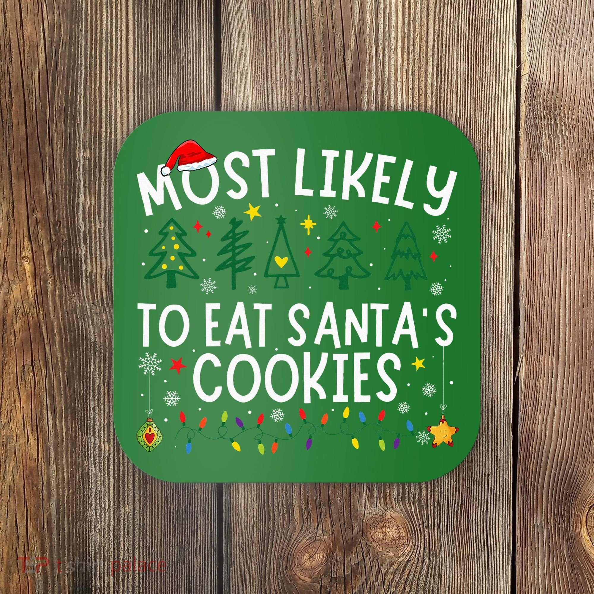 Most Likely To Eat SantaS Cookies Matching Christmas Coaster