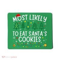 Most Likely To Eat SantaS Cookies Matching Christmas Mousepad thumb 0