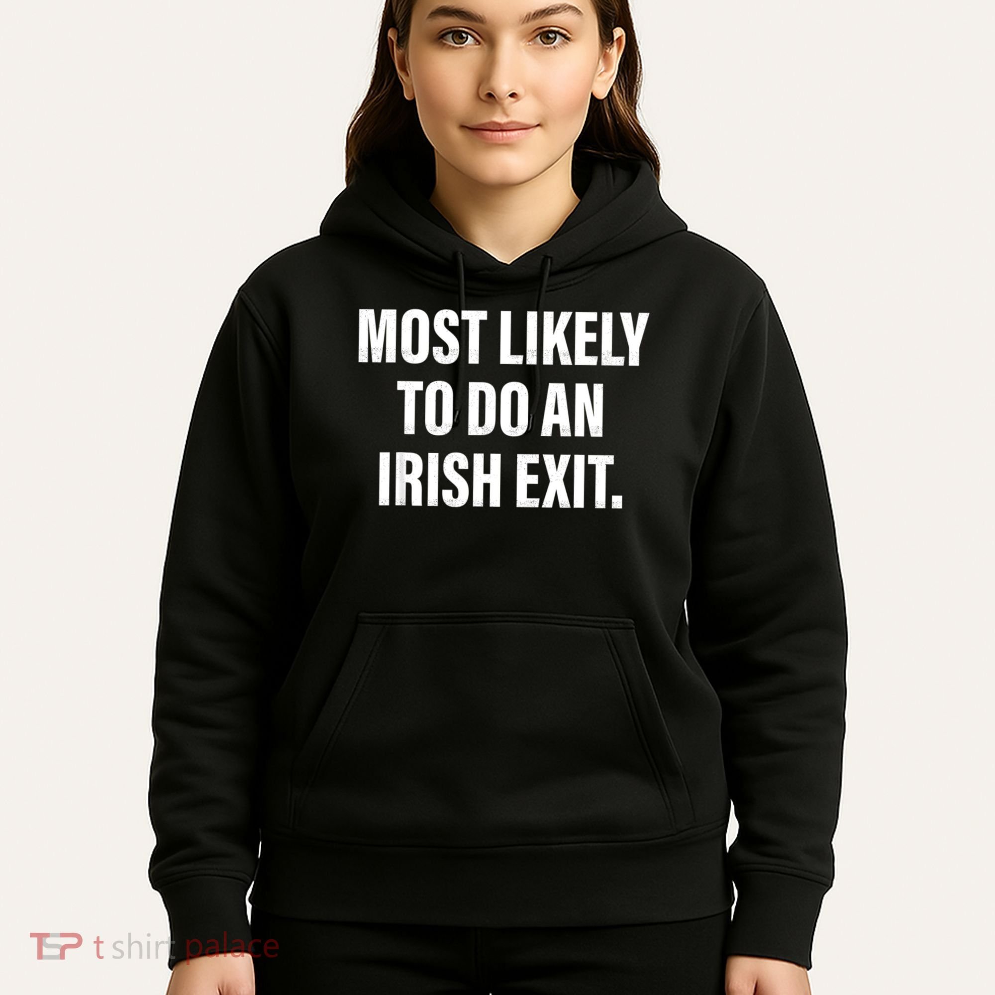 Most Likely To Do An Irish Exit Hoodie