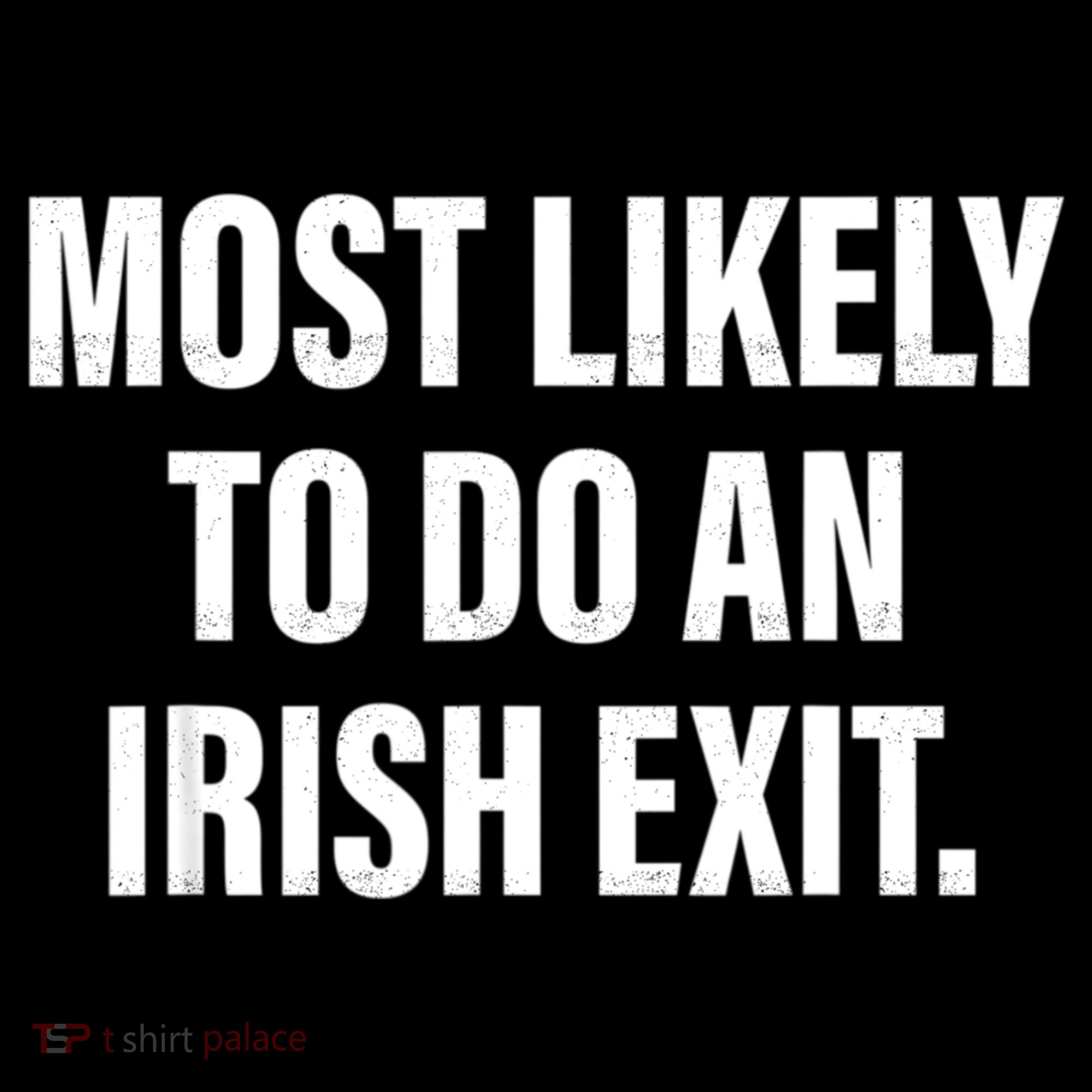 Most Likely To Do An Irish Exit Backpack