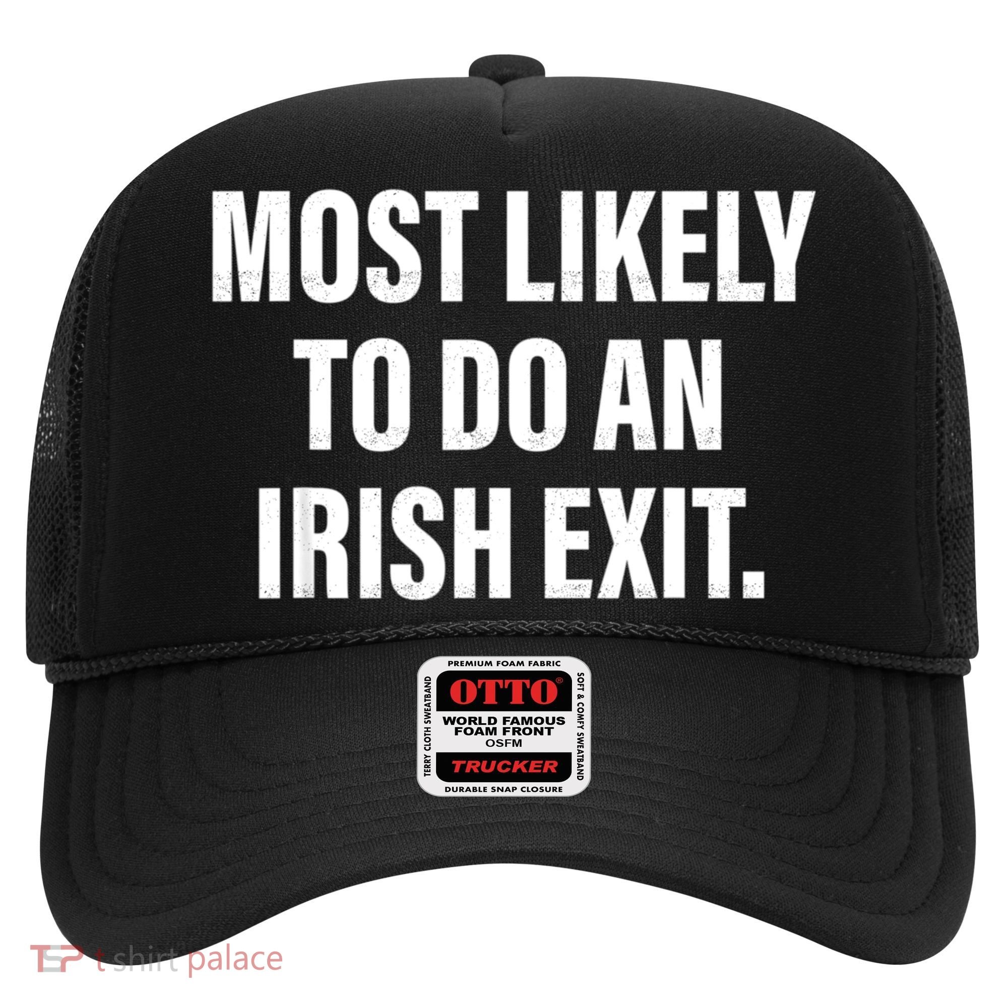 Most Likely To Do An Irish Exit Hat