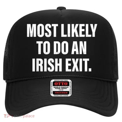 Most Likely To Do An Irish Exit Hat