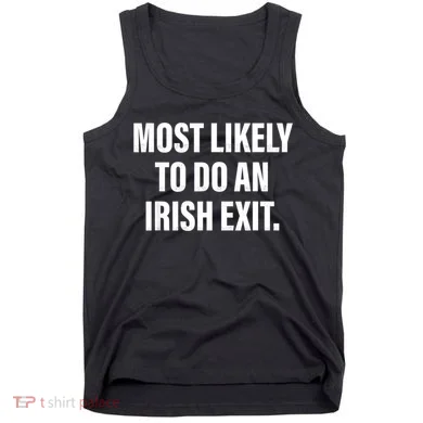 Most Likely To Do An Irish Exit Tank Top