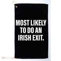 Most Likely To Do An Irish Exit Golf Towel thumb 0