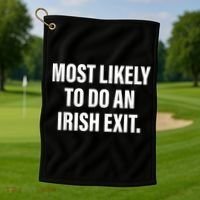 Most Likely To Do An Irish Exit Golf Towel thumb 1