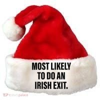 Most Likely To Do An Irish Exit Santa Hat thumb 0