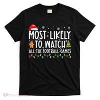 Most Likely To Watch All The Football Games Christmas Xmas T-Shirt thumb 0