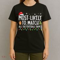 Most Likely To Watch All The Football Games Christmas Xmas T-Shirt thumb 4