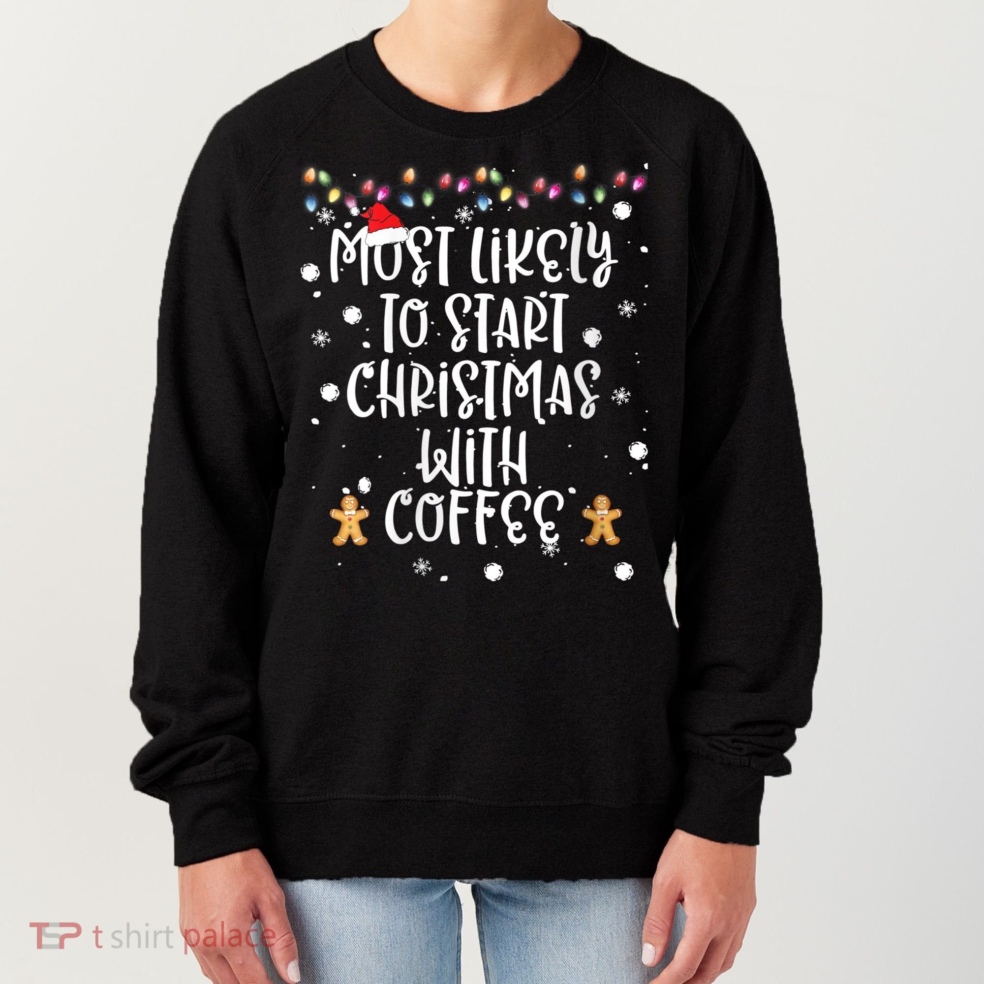 Most Likely To Start Christmas With Coffee Family Matching Women's Sweatshirt