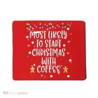 Most Likely To Start Christmas With Coffee Family Matching Mousepad thumb 0