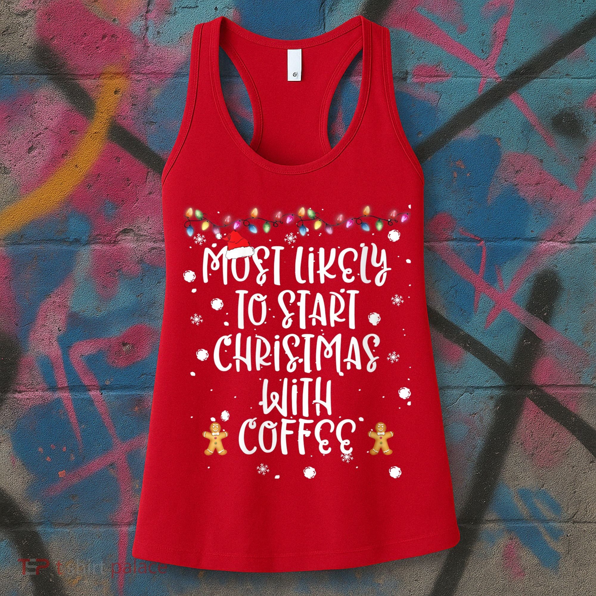Most Likely To Start Christmas With Coffee Family Matching Women's Tank Top
