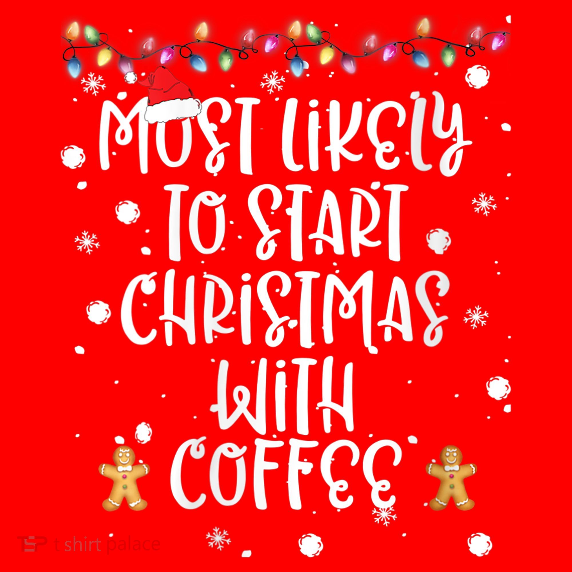Most Likely To Start Christmas With Coffee Family Matching Santa Hat