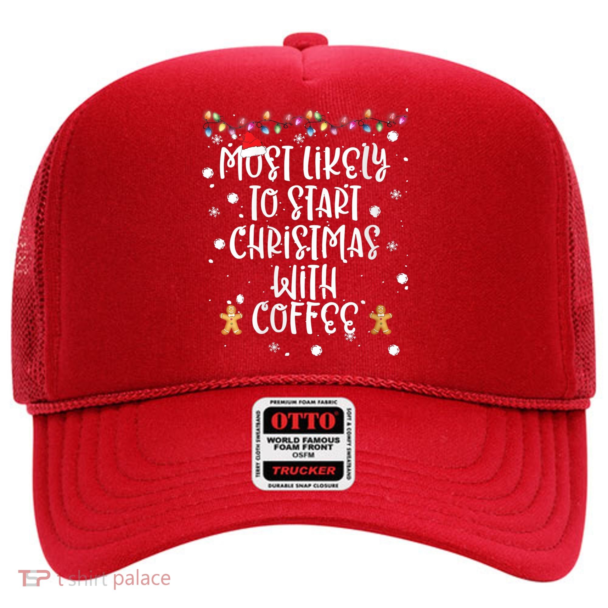 Most Likely To Start Christmas With Coffee Family Matching Hat