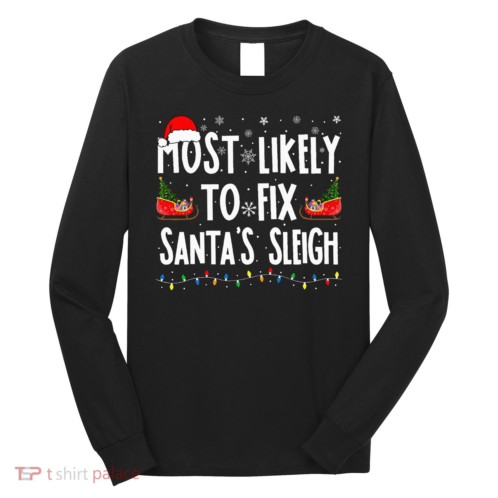 Most Likely To Fix Santa Sleigh Family Matching Christmas Long Sleeve Shirt