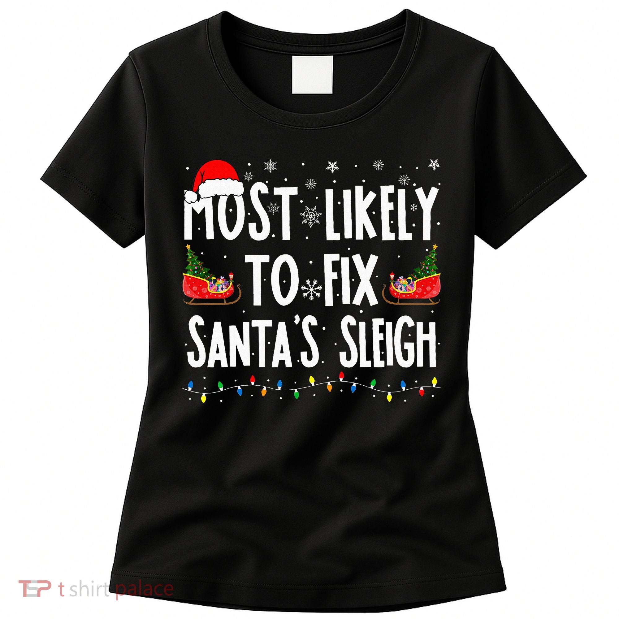Most Likely To Fix Santa Sleigh Family Matching Christmas Women's T-Shirt