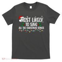 Most Likely To Sing All The Christmas Songs Family Matching T-Shirt thumb 0