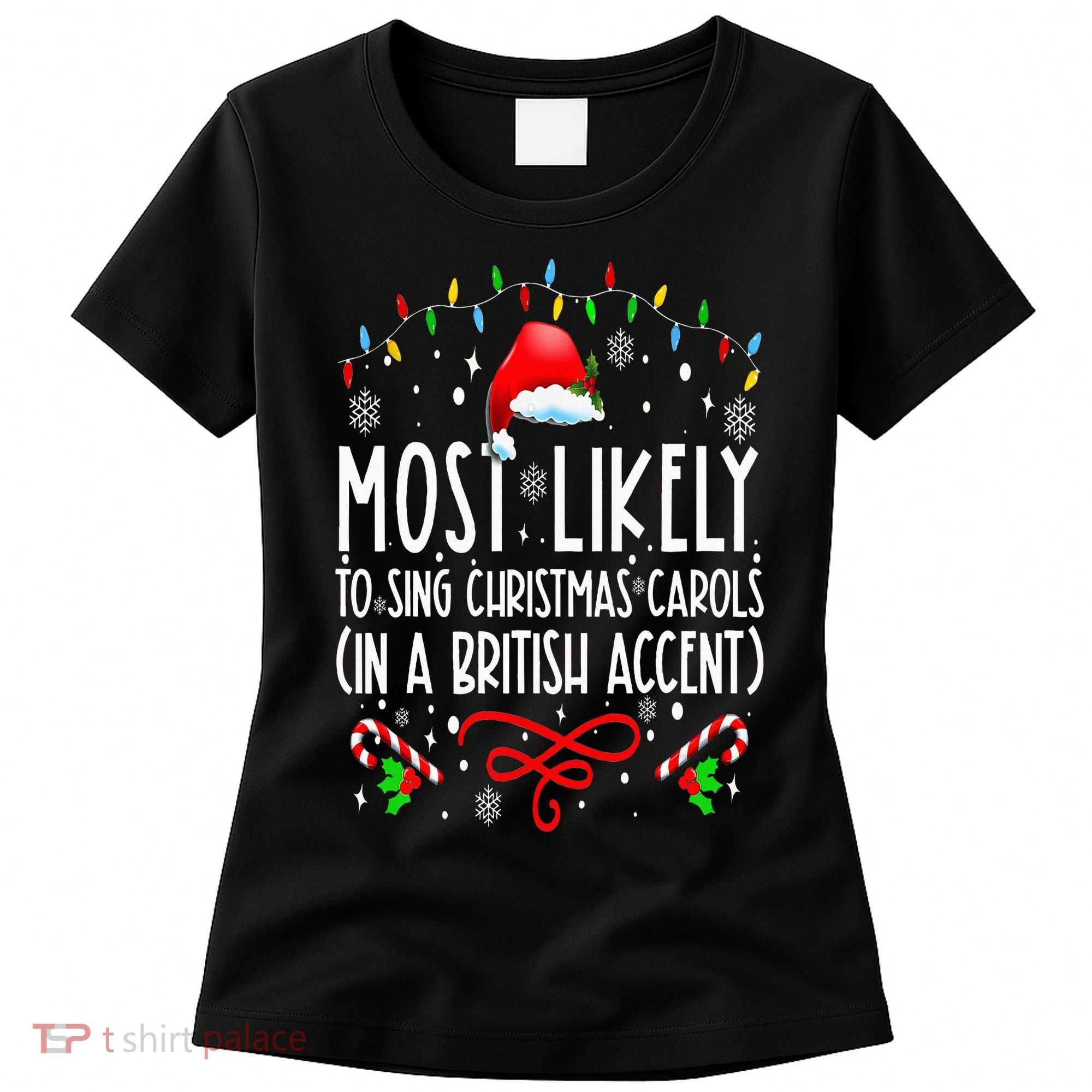 Most Likely To Sing Christmas Carols In A British Accent Women's T-Shirt