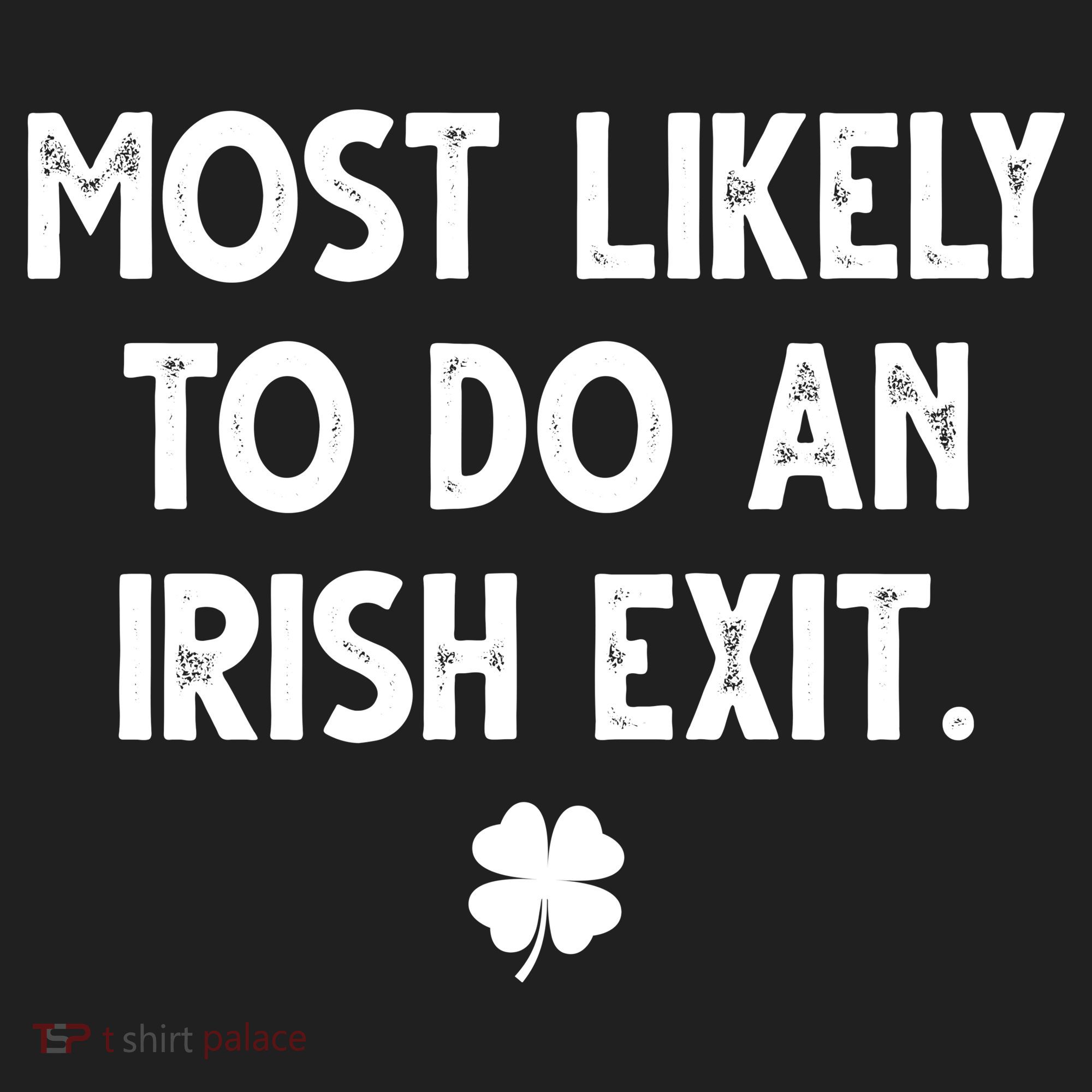 Most Likely To Do An Irish Exit Funny St Patrick's Day Women's Sweatshirt