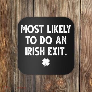 Most Likely To Do An Irish Exit Funny St Patrick's Day Coaster