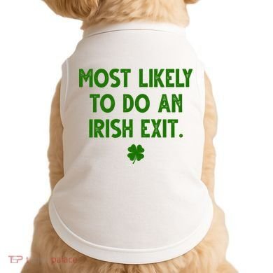 Most Likely To Do An Irish Exit Funny St Patrick's Day Doggie Tank