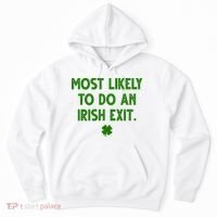 Most Likely To Do An Irish Exit Funny St Patrick's Day Hoodie thumb 0