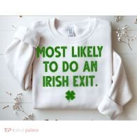 Most Likely To Do An Irish Exit Funny St Patrick's Day Sweatshirt thumb 2