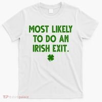 Most Likely To Do An Irish Exit Funny St Patrick's Day T-Shirt thumb 0