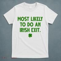 Most Likely To Do An Irish Exit Funny St Patrick's Day T-Shirt thumb 5