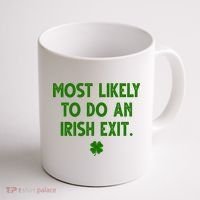 Most Likely To Do An Irish Exit Funny St Patrick's Day Coffee Mug thumb 1