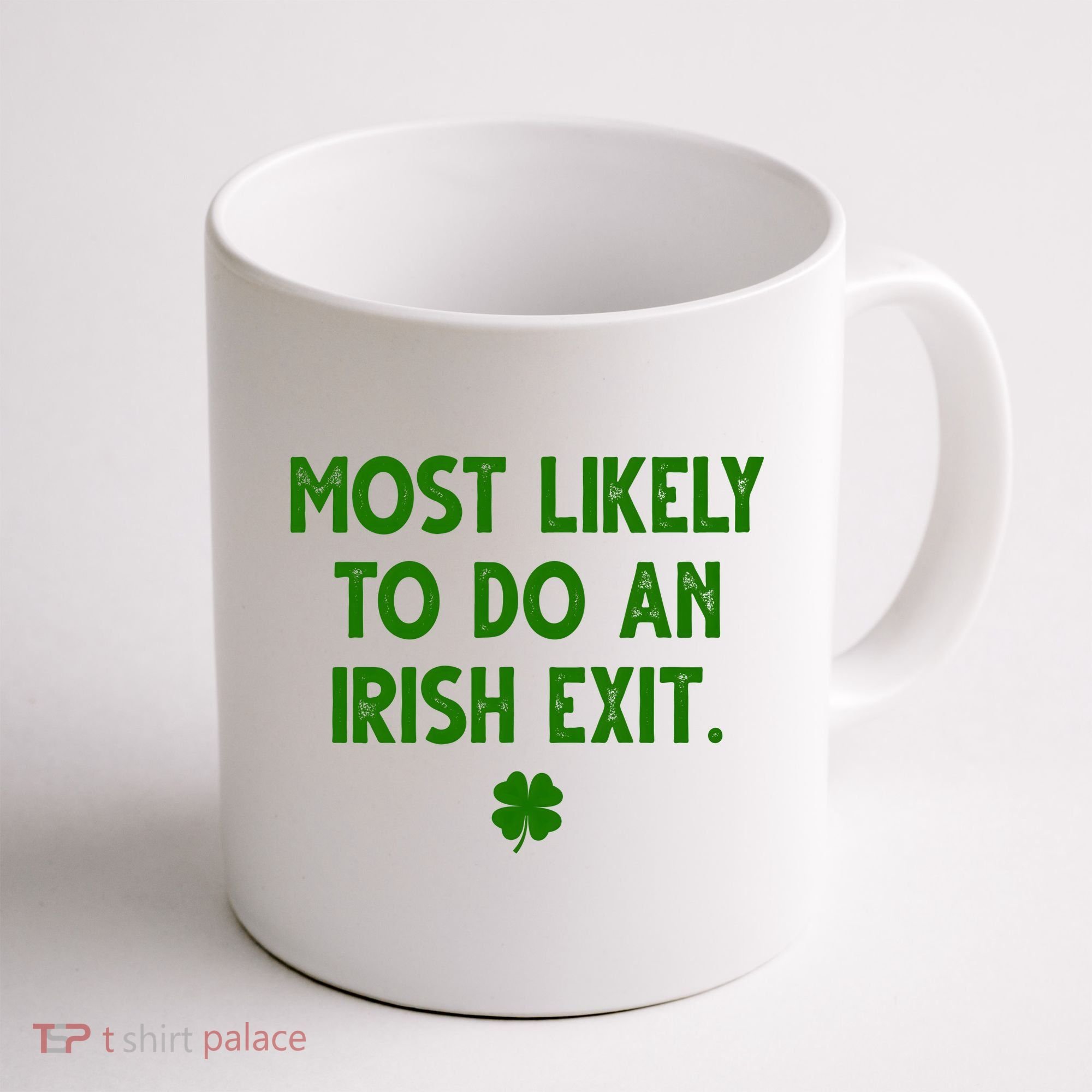Most Likely To Do An Irish Exit Funny St Patrick's Day Coffee Mug