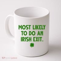 Most Likely To Do An Irish Exit Funny St Patrick's Day Coffee Mug thumb 0