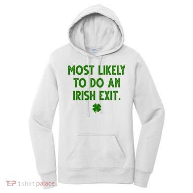 Most Likely To Do An Irish Exit Funny St Patrick's Day Women's Hoodie