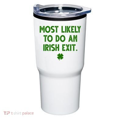 Most Likely To Do An Irish Exit Funny St Patrick's Day Tumbler