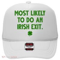 Most Likely To Do An Irish Exit Funny St Patrick's Day Hat thumb 0