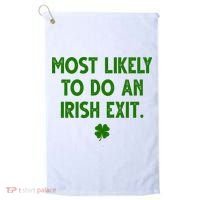 Most Likely To Do An Irish Exit Funny St Patrick's Day Golf Towel thumb 0