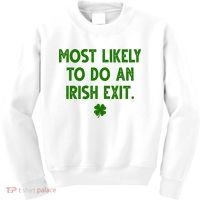Most Likely To Do An Irish Exit Funny St Patrick's Day Kids Sweatshirt thumb 0