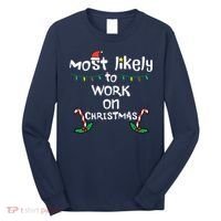 Most Likely To Work Christmas Xmas Family Matching Long Sleeve Shirt thumb 0