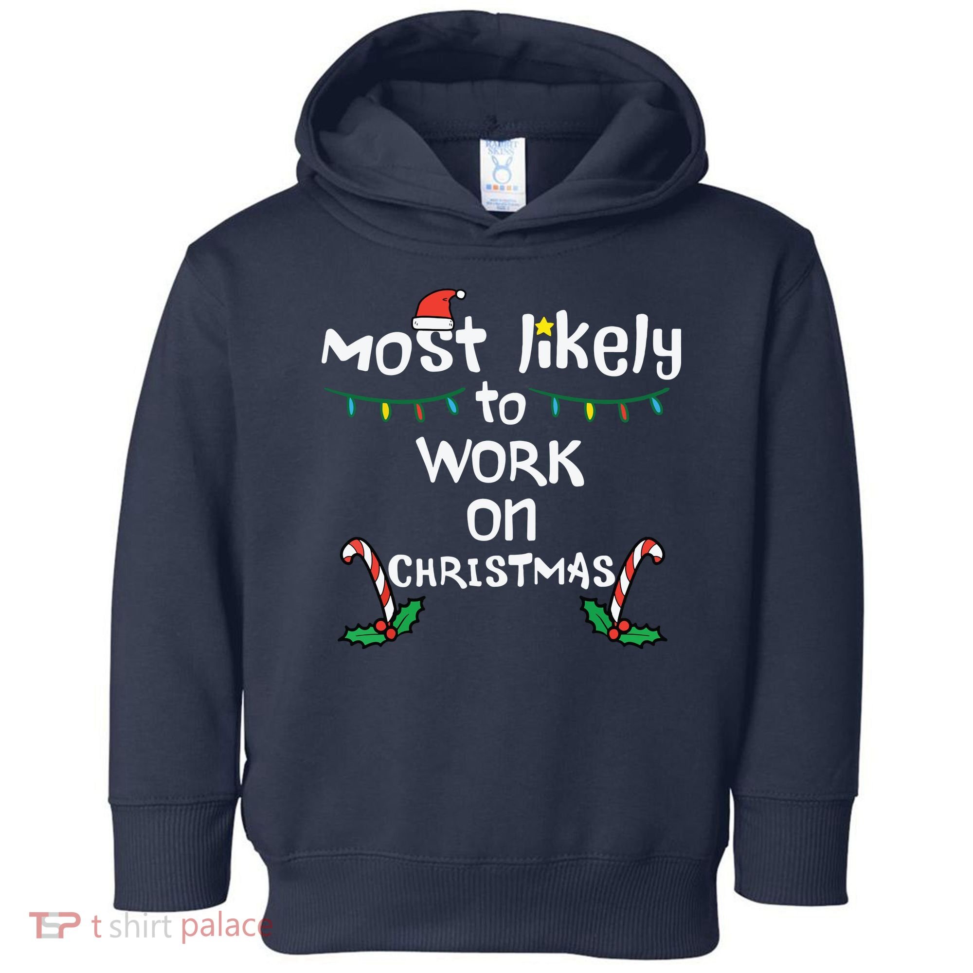Most Likely To Work Christmas Xmas Family Matching Toddler Hoodie