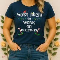 Most Likely To Work Christmas Xmas Family Matching Women's T-Shirt thumb 2