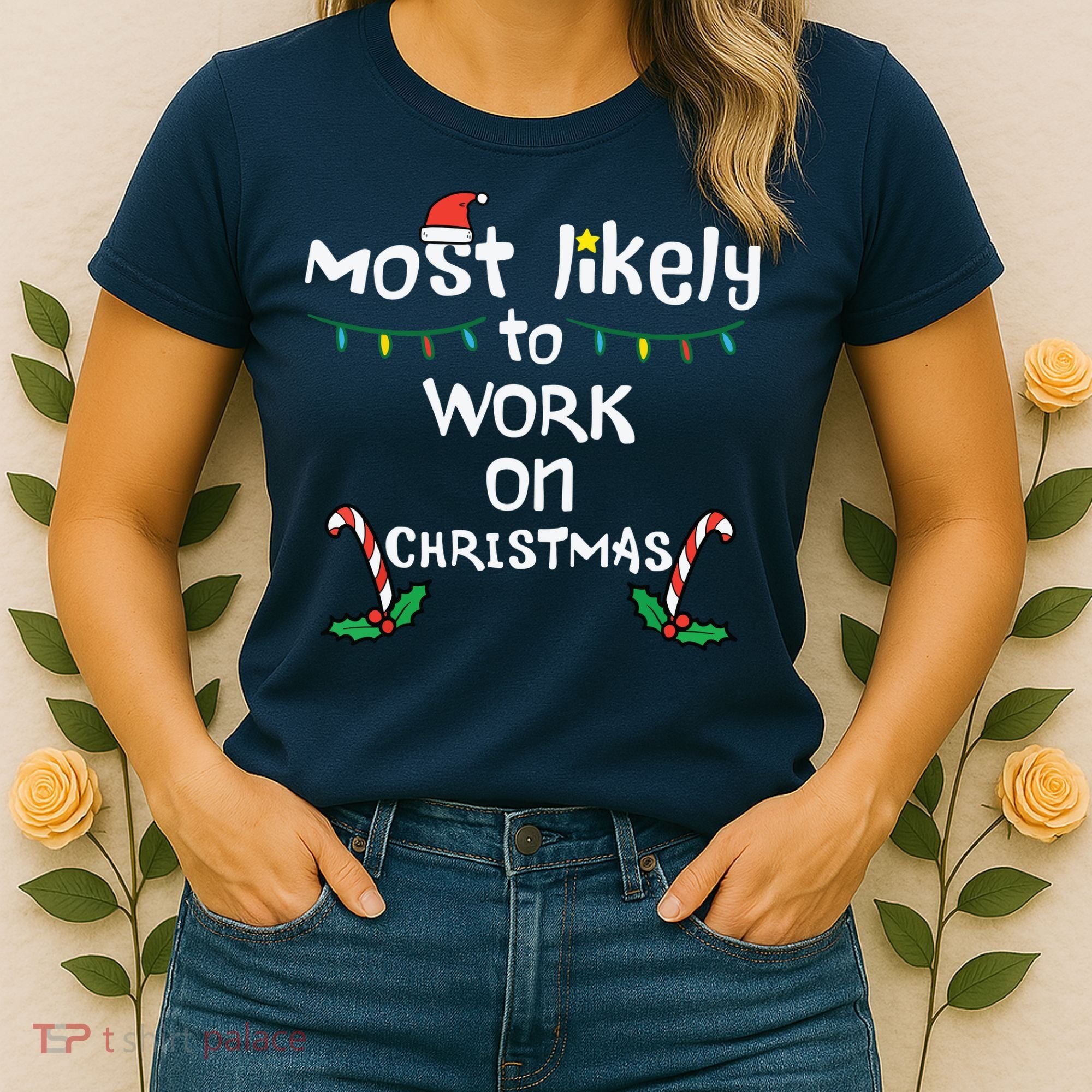Most Likely To Work Christmas Xmas Family Matching Women's T-Shirt