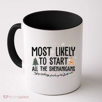 Most Likely To Start All The Shenanigans Funny Christmas Coffee Mug thumb 0