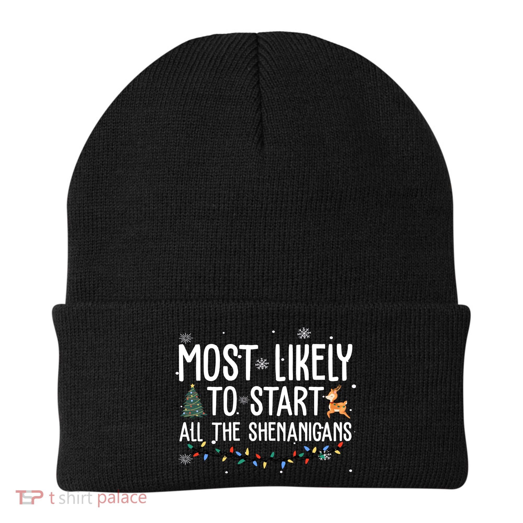 Most Likely To Start All The Shenanigans Funny Christmas Beanie