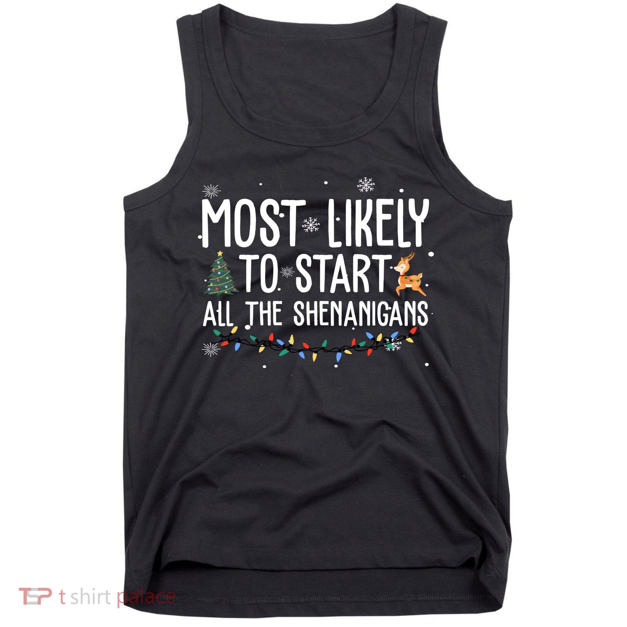 Most Likely To Start All The Shenanigans Funny Christmas Tank Top