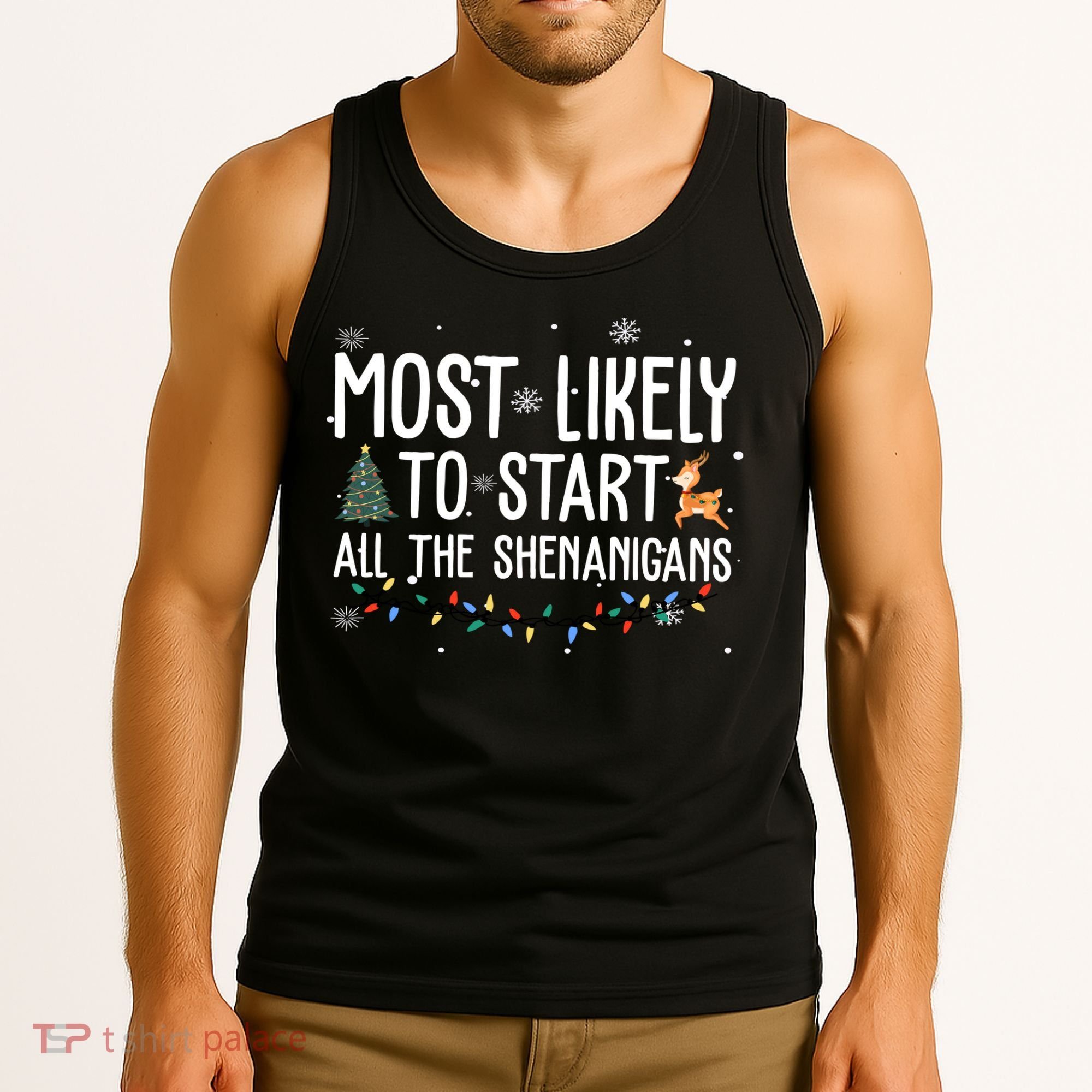 Most Likely To Start All The Shenanigans Funny Christmas Tank Top